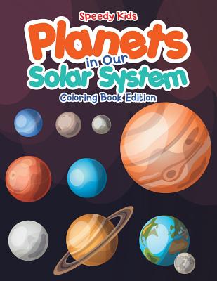 Planets in Our Solar System - Coloring Book Edition - Speedy Kids
