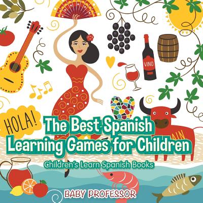 The Best Spanish Learning Games for Children Children's Learn Spanish Books - Baby Professor