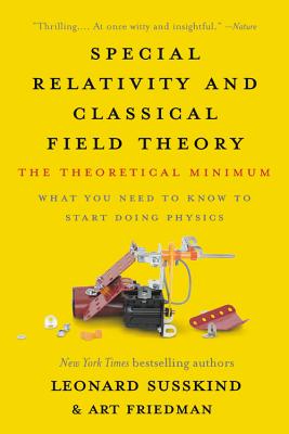 Special Relativity and Classical Field Theory: The Theoretical Minimum - Leonard Susskind