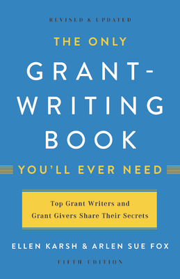 The Only Grant-Writing Book You'll Ever Need - Ellen Karsh