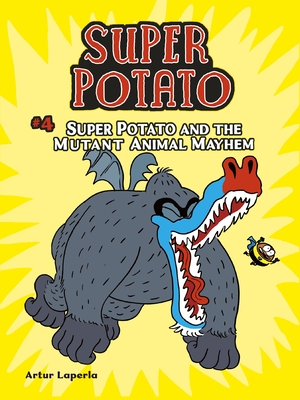 Super Potato and the Mutant Animal Mayhem: Book 4 - Artur Laperla