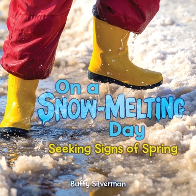 On a Snow-Melting Day: Seeking Signs of Spring - Buffy Silverman