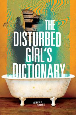 The Disturbed Girl's Dictionary - Nonieqa Ramos