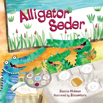 Alligator Seder - Jessica Hickman