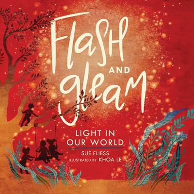 Flash and Gleam: Light in Our World - Sue Fliess