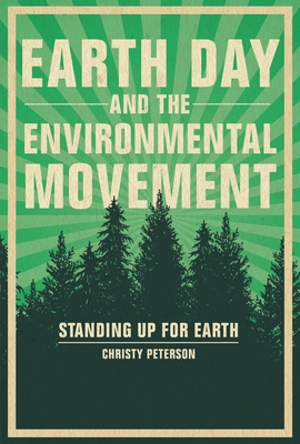 Earth Day and the Environmental Movement: Standing Up for Earth - Christy Peterson