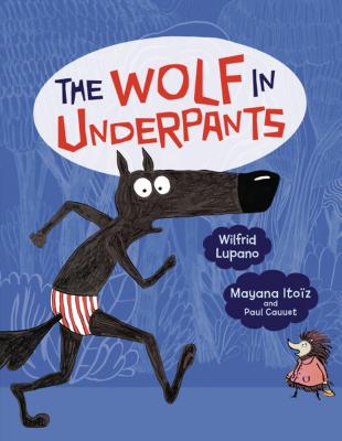 The Wolf in Underpants - Wilfrid Lupano