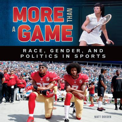 More Than a Game: Race, Gender, and Politics in Sports - Matt Doeden