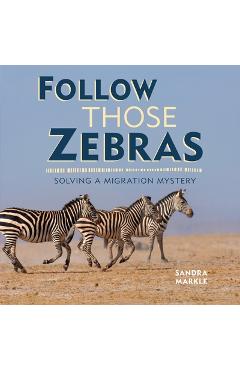 Poza produsului Follow Those Zebras: Solving a Migration Mystery - Sandra Markle