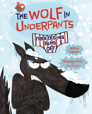 The Wolf in Underpants Freezes His Buns Off - Wilfrid Lupano