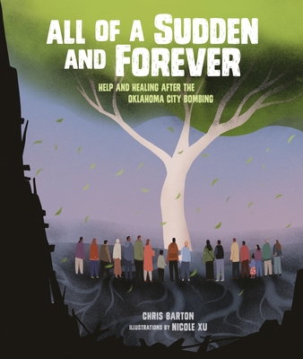 All of a Sudden and Forever: Help and Healing After the Oklahoma City Bombing - Chris Barton