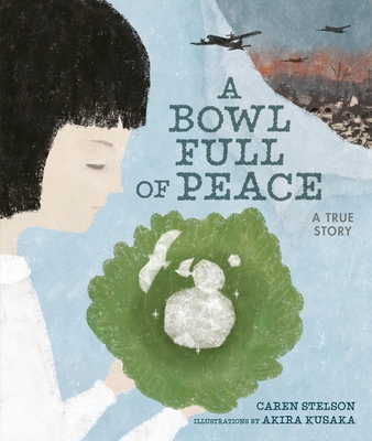 A Bowl Full of Peace: A True Story - Caren Stelson