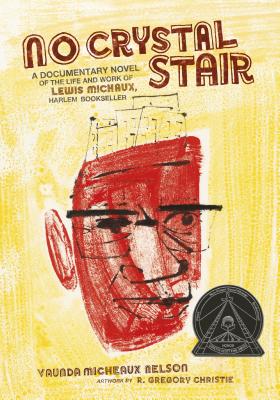 No Crystal Stair: A Documentary Novel of the Life and Work of Lewis Michaux, Harlem Bookseller - Vaunda Micheaux Nelson