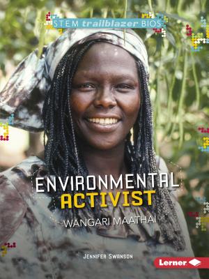 Environmental Activist Wangari Maathai - Jennifer Swanson