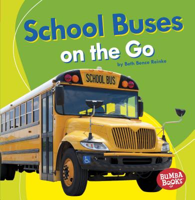 School Buses on the Go - Beth Bence Reinke