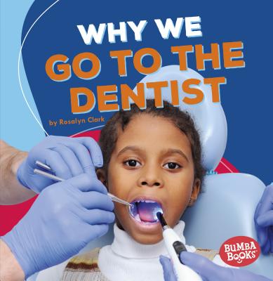 Why We Go to the Dentist - Rosalyn Clark