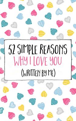 52 Simple Reasons Why I Love You (Written by Me) - Jim Erskine