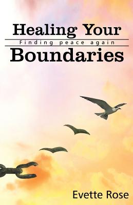 Healing Your Boundaries: Finding Peace Again - Evette Rose