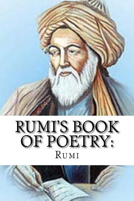 Rumi's Book of Poetry: 100 Inspirational Poems on Love, Life, and Meditation - Rumi