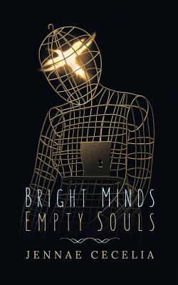 Bright Minds Empty Souls - Jennae Cecelia