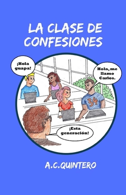 La clase de confesiones: Carlos hace el peor error de su vida - A. C. Quintero