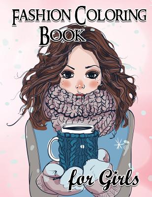 Fashion Coloring Book For Girls: Fun Fashion and Fresh Styles!: Coloring Book For Girls (Fashion & Other Fun Coloring Books For Adults, Teens, & Girls - Fashion Coloring Book For Girls