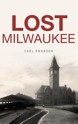 Lost Milwaukee - Carl Swanson