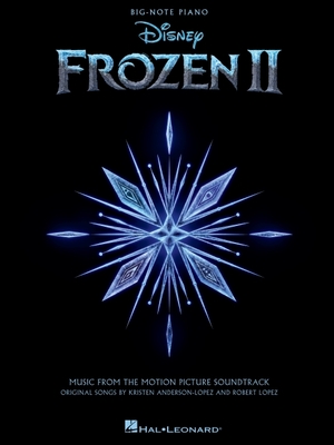 Frozen 2 Big-Note Piano Songbook: Music from the Motion Picture Soundtrack - Robert Lopez