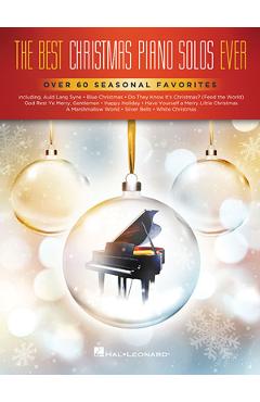 Coperta cărții 'The Best Christmas Piano Solos Ever: Over 60 Seasonal Favorites - Hal Leonard Corp'