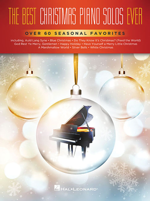 The Best Christmas Piano Solos Ever: Over 60 Seasonal Favorites - Hal Leonard Corp