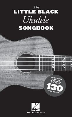 The Little Black Ukulele Songbook - Hal Leonard Corp