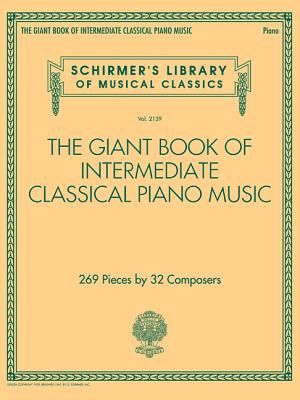 The Giant Book of Intermediate Classical Piano Music: Schirmer's Library of Musical Classics, Vol. 2139 - Hal Leonard Corp
