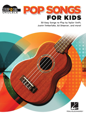 Pop Songs for Kids: Strum & Sing Ukulele Songbook - Hal Leonard Corp