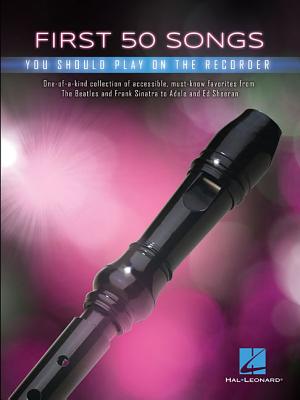 First 50 Songs You Should Play on Recorder - Hal Leonard Corp