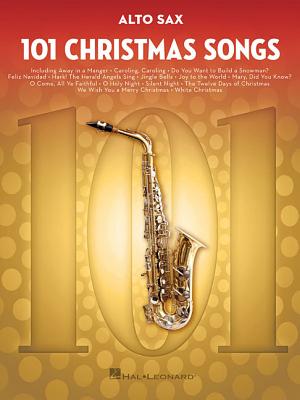 101 Christmas Songs: For Alto Sax - Hal Leonard Corp