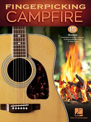 Fingerpicking Campfire: 15 Songs Arranged for Solo Guitar in Standard Notation & Tablature - Hal Leonard Corp
