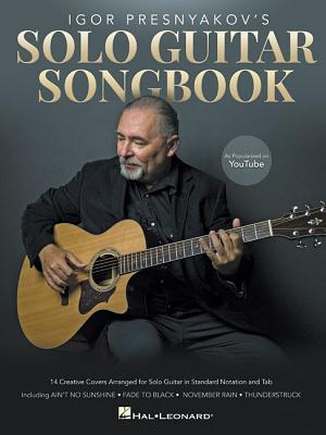 Igor Presnyakov's Solo Guitar Songbook: As Popularized on Youtube - Igor Presnyakov
