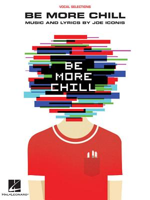 Be More Chill: Piano/Vocal Selections - Joe Iconis