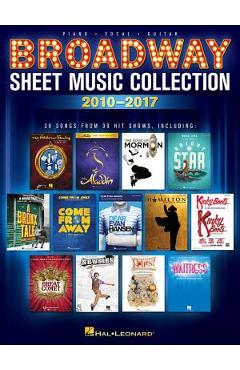 Coperta cărții 'Broadway Sheet Music Collection: 2010-2017 - Hal Leonard Corp'
