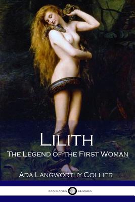 Lilith The Legend of the First Woman (Illustrated) - Ada Langworthy Collier