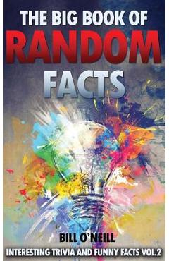 Coperta cărții 'The Big Book of Random Facts Volume 2: 1000 Interesting Facts And Trivia - Bill O'neill'