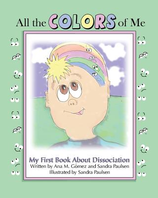 All the colors of me: My first book about dissociation - Sandra Paulsen