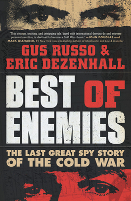 Best of Enemies: The Last Great Spy Story of the Cold War - Gus Russo