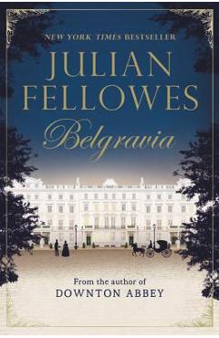 Coperta cărții 'Julian Fellowes's Belgravia - Julian Fellowes'