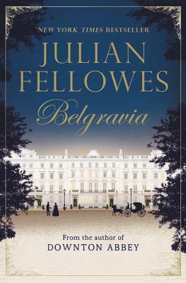 Julian Fellowes's Belgravia - Julian Fellowes