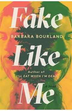 Poza produsului Fake Like Me - Barbara Bourland