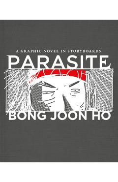 Poza produsului Parasite: A Graphic Novel in Storyboards - Bong Joon Ho