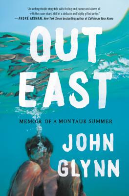 Out East: Memoir of a Montauk Summer - John Glynn