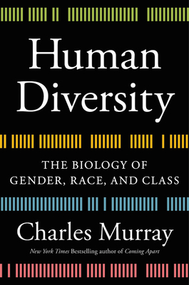 Human Diversity: The Biology of Gender, Race, and Class - Charles Murray