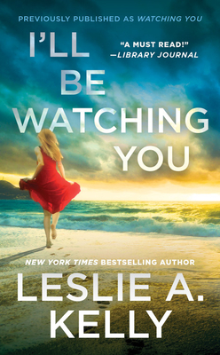 I'll Be Watching You (Previously Published as Watching You) - Leslie A. Kelly